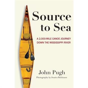 Source to Sea - A 2,000 Mile Canoe Journey Down the Mississippi River