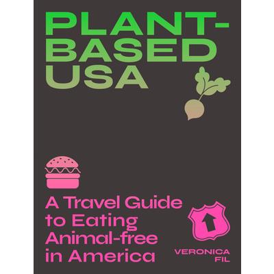 Plant-Based Usa: A Travel Guide to Eating Animal-Free in America
