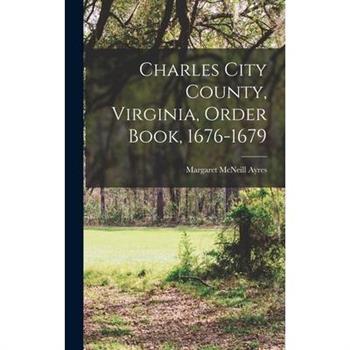 Charles City County, Virginia, Order Book, 1676-1679