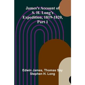 James's Account Of S. H. Long'S Expedition, 1819-1820, Part 1