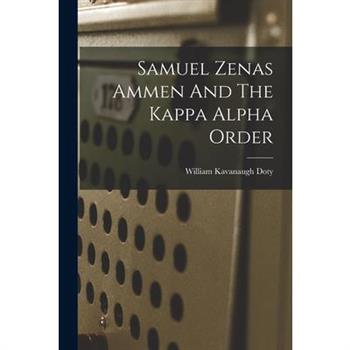 Samuel Zenas Ammen And The Kappa Alpha Order