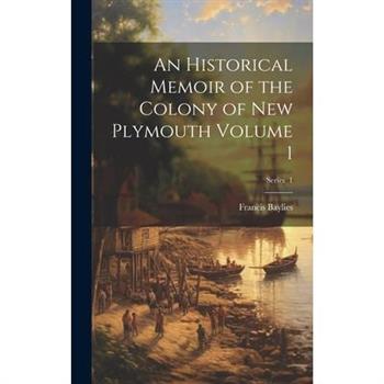 An Historical Memoir of the Colony of New Plymouth Volume 1; Series 1