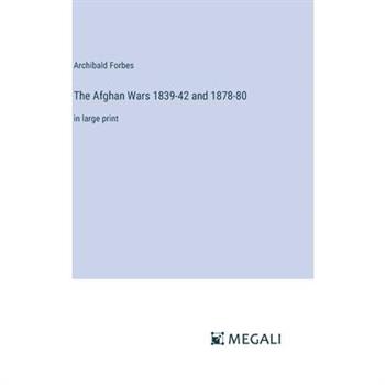 The Afghan Wars 1839-42 and 1878-80
