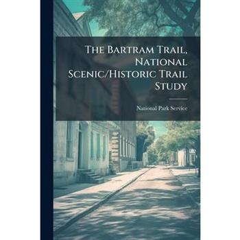 The Bartram Trail, National Scenic/Historic Trail Study