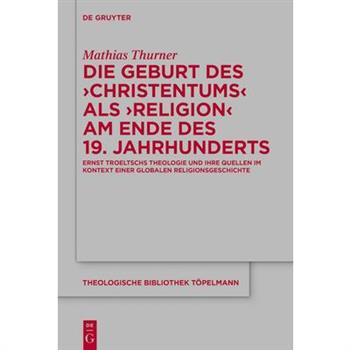 Die Geburt Des ’Christentums’ ALS ’Religion’ Am Ende Des 19. Jahrhunderts