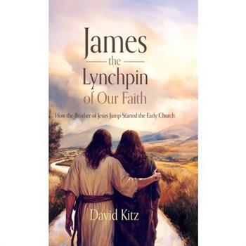 James, the Lynchpin of Our Faith