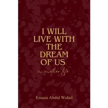 I Will Live With The Dream Of Us In Another Life
