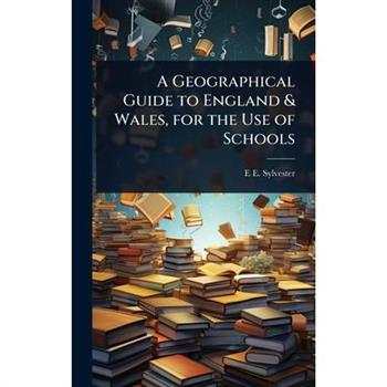 A Geographical Guide to England & Wales, for the Use of Schools
