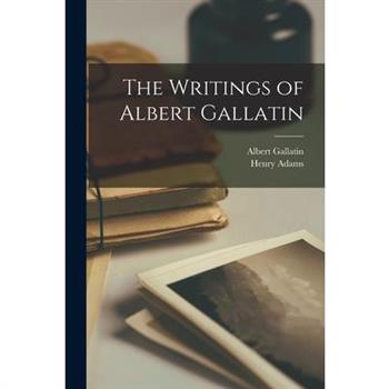 The Writings of Albert Gallatin