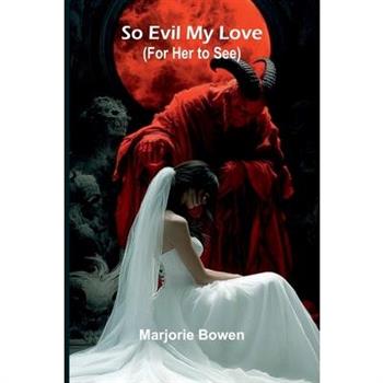 So Evil My Love (For Her To See)