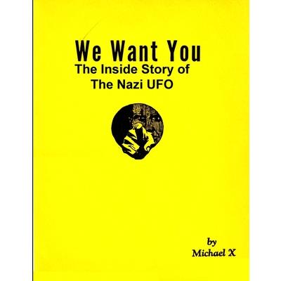 We Want You The Inside Story of The Nazi UFO