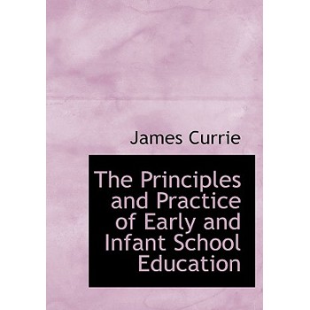 The Principles and Practice of Early and Infant School Education