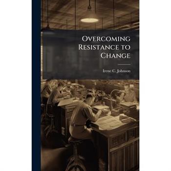 Overcoming Resistance to Change