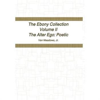 The Ebony Collection Volume II The Alter Ego