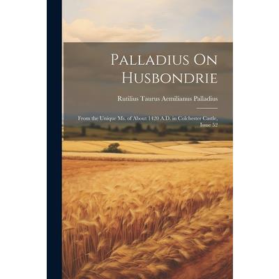 Palladius On Husbondrie