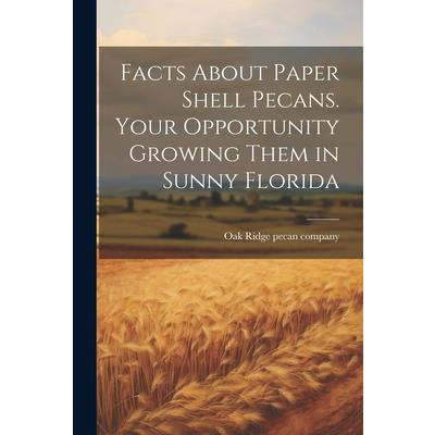 Facts About Paper Shell Pecans. Your Opportunity Growing Them in Sunny Florida