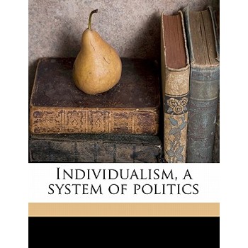 Individualism, a System of Politics