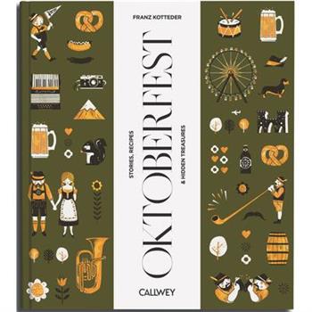 Be a Guest at the Oktoberfest: Stories, Recipes, and Hidden Treasures