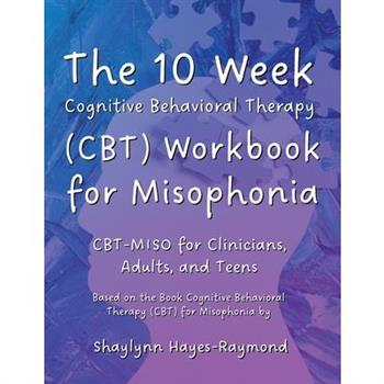The 10 Week Cognitive Behavioral Therapy (CBT) Workbook for Misophonia