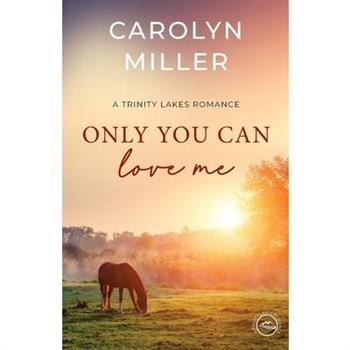 Only You Can Love Me