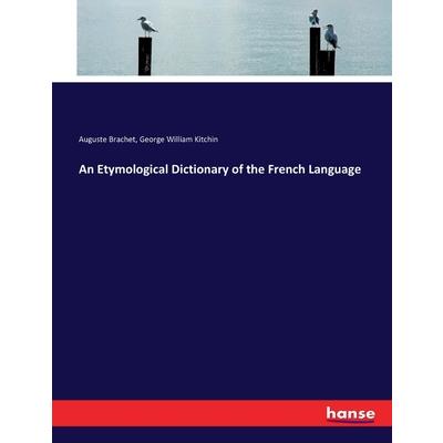 An Etymological Dictionary of the French Language