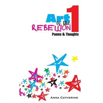 Art Is The Rebellion 1