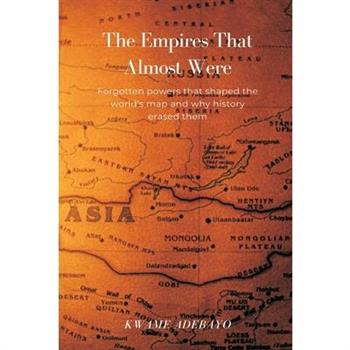 The Empires That Almost Were
