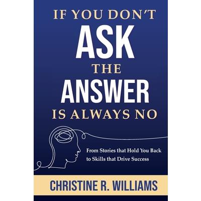 If You Don't Ask, the Answer Is Always No