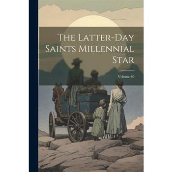 The Latter-day Saints Millennial Star; Volume 40