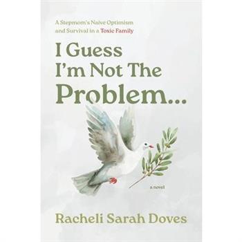 I Guess I'm Not The Problem...