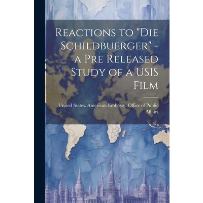 Reactions to "Die Schildbuerger" - a pre Released Study of a USIS Film