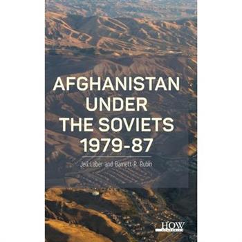 Afghanistan Under the Soviets 1979-87