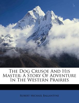 The Dog Crusoe and His Master