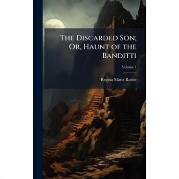The Discarded Son; Or, Haunt of the Banditti