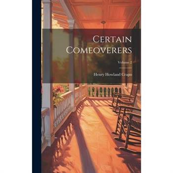 Certain Comeoverers; Volume 2