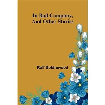 In Bad Company, And Other Stories