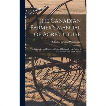 The Canadian Farmer's Manual of Agriculture