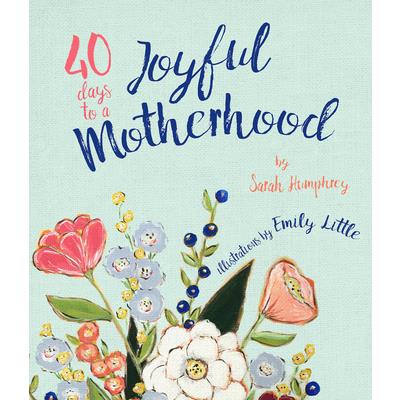 40 Days to a Joyful Motherhood