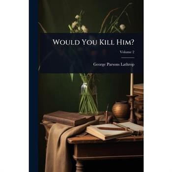 Would You Kill Him?