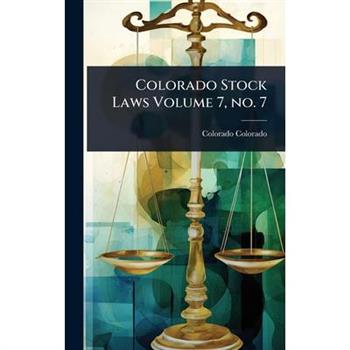 Colorado Stock Laws Volume 7, no. 7