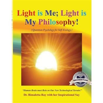 Light is Me; Light is My Philosophy!