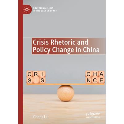 Crisis Rhetoric and Policy Change in China
