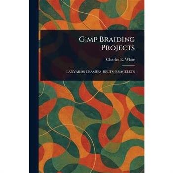 Gimp Braiding Projects