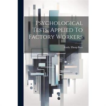Psychological Tests, Applied To Factory Workers