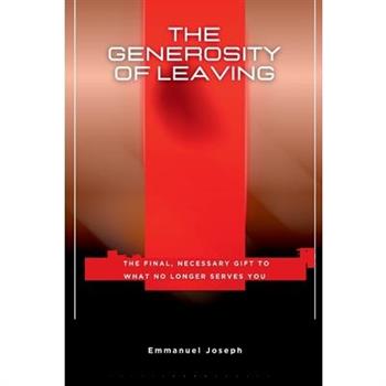 The Generosity of Leaving, The Final, Necessary Gift to What No Longer Serves You