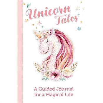 Unicorn Tales- A Guided Journal for a