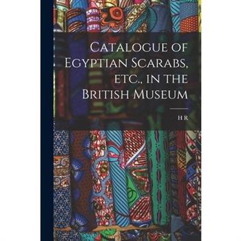 Catalogue of Egyptian Scarabs, etc., in the British Museum
