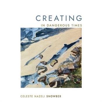 Creating in Dangerous Times