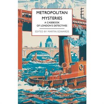 Metropolitan Mysteries: A Casebook of London's Detectives