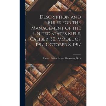 Description and Rules for the Management of the United States Rifle, Caliber .30, Model of 1917, October 8, 1917